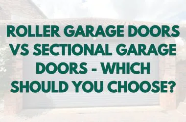 Roller Garage Doors vs Sectional Garage Doors - Which Should You Choose?